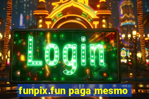 funpix.fun paga mesmo